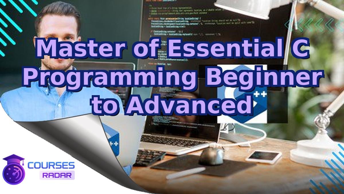 Master of Essential C Programming Beginner to Advanced