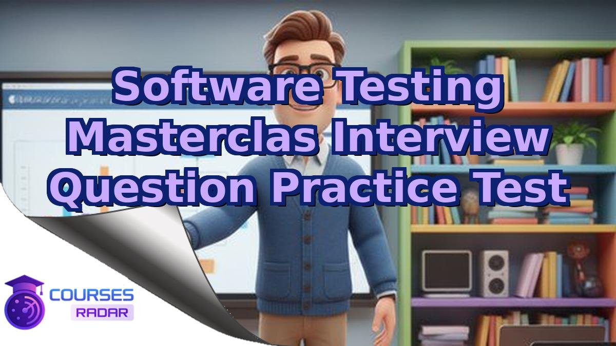 Software Testing Masterclas Interview Question Practice Test