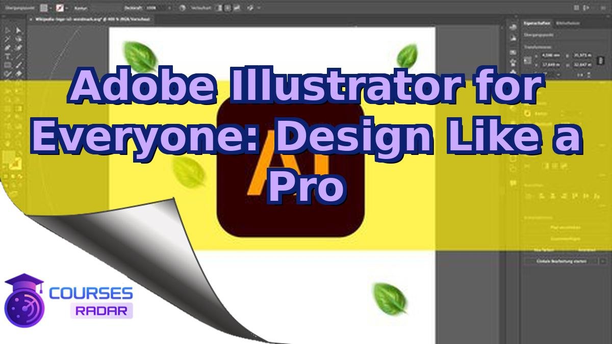 Adobe Illustrator for Everyone: Design Like a Pro