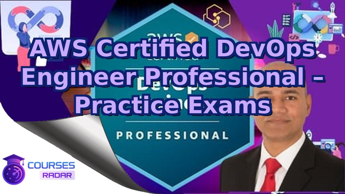 AWS Certified DevOps Engineer Professional – Practice Exams