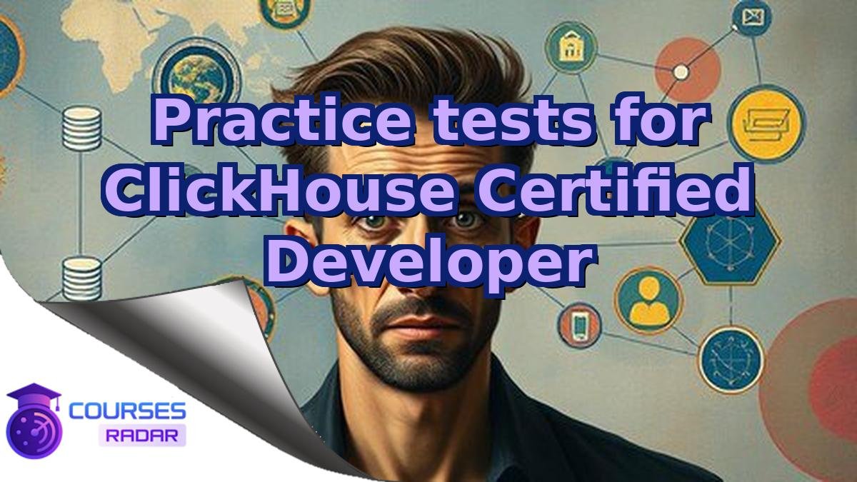 Practice tests for ClickHouse Certified Developer