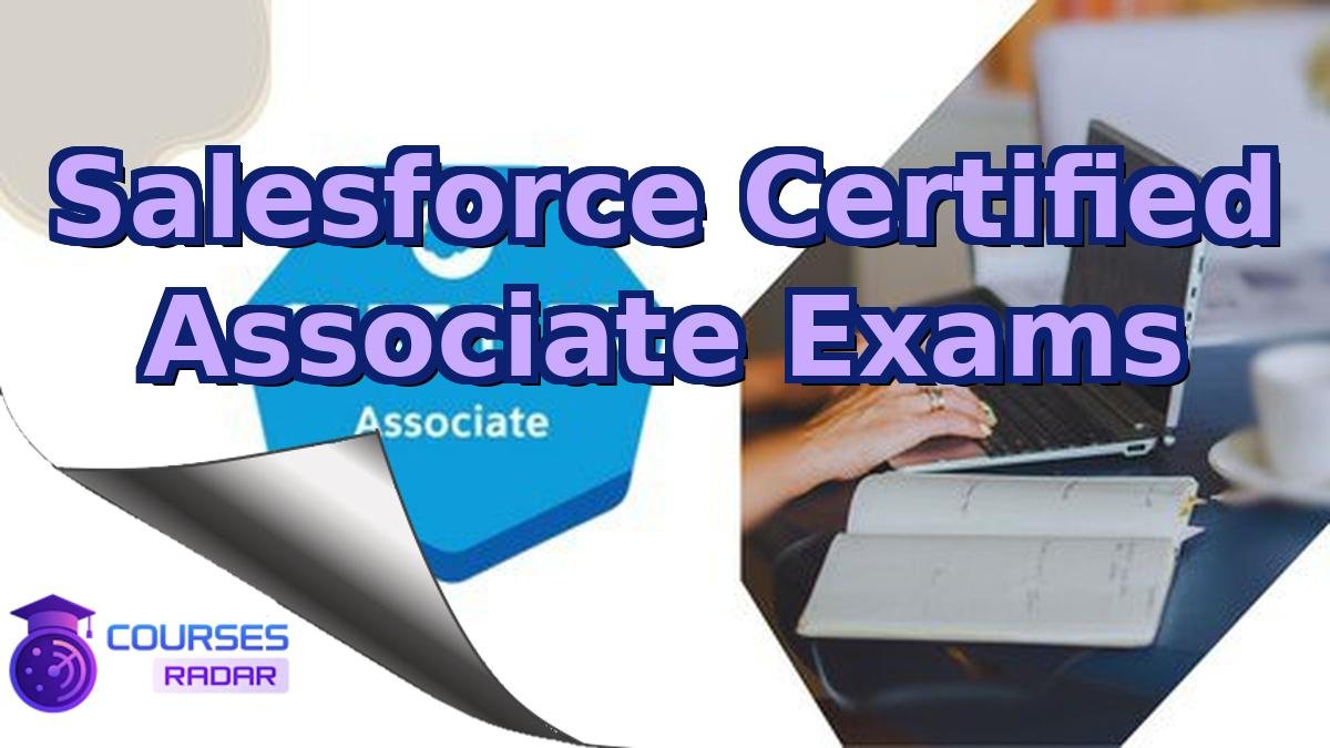 Salesforce Certified Associate Exams