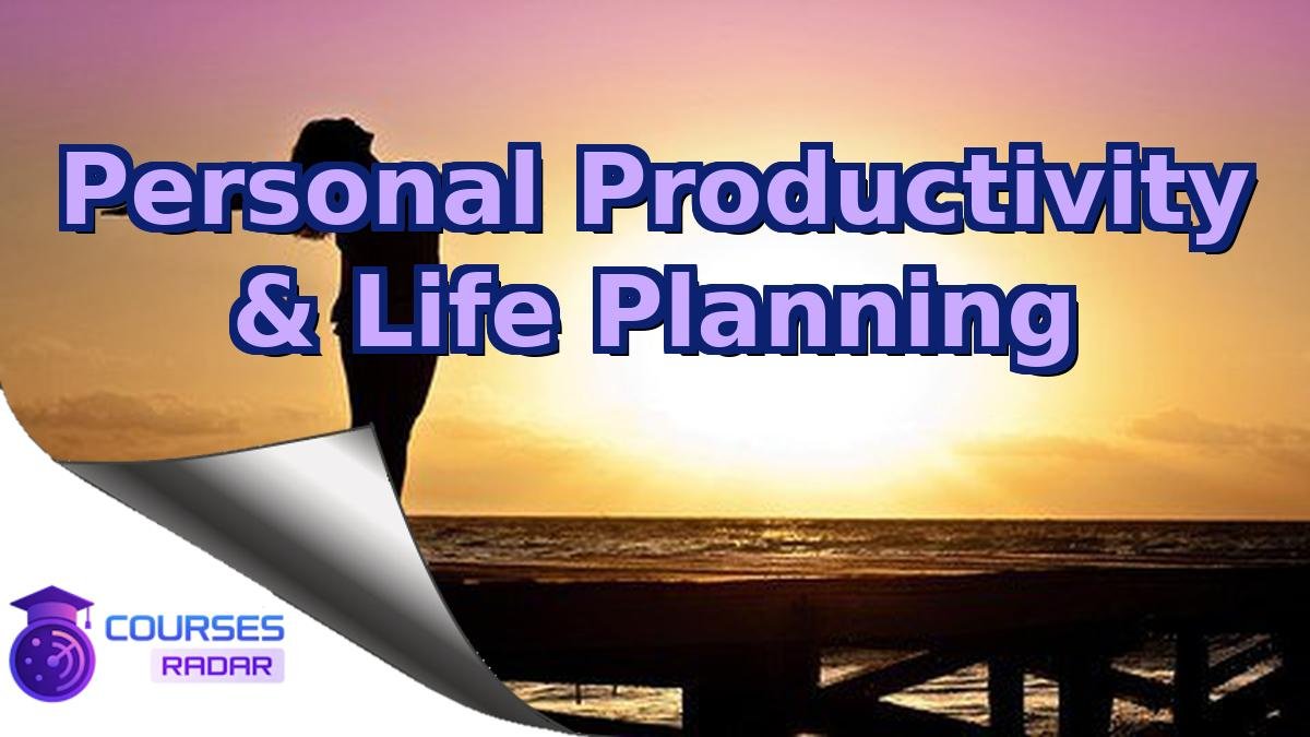 Personal Productivity & Life Planning