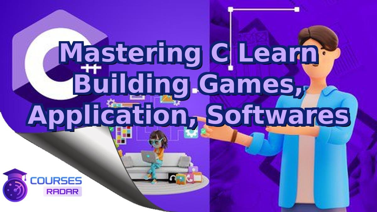Mastering C Learn Building Games, Application, Softwares