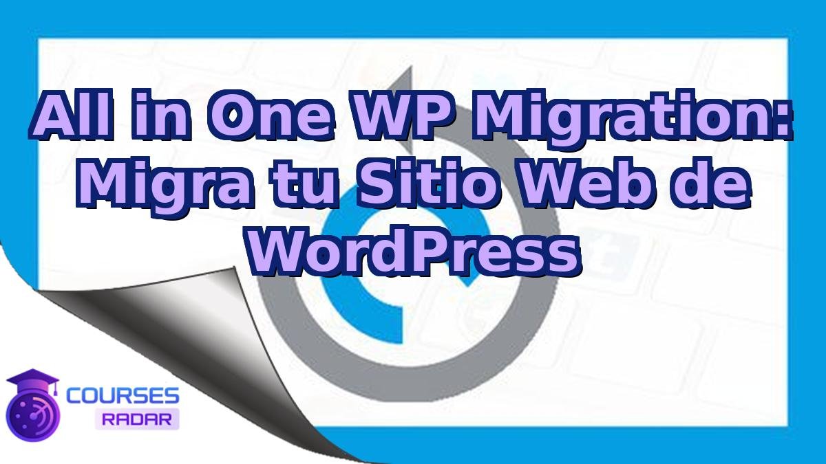 All in One WP Migration: Migra tu Sitio Web de WordPress