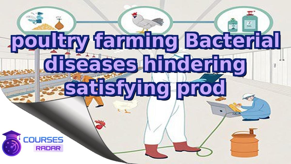 poultry farming Bacterial diseases hindering satisfying prod