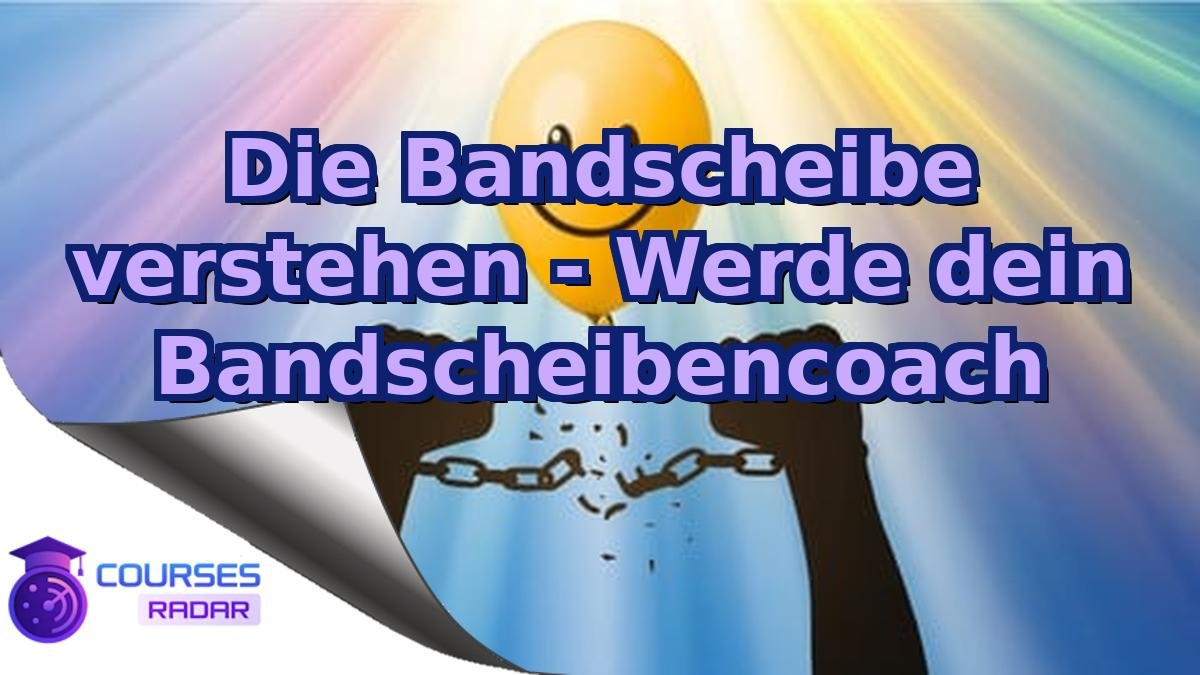Die Bandscheibe verstehen - Werde dein Bandscheibencoach
