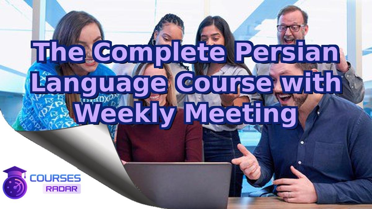 The Complete Persian Language Course with Weekly Meeting