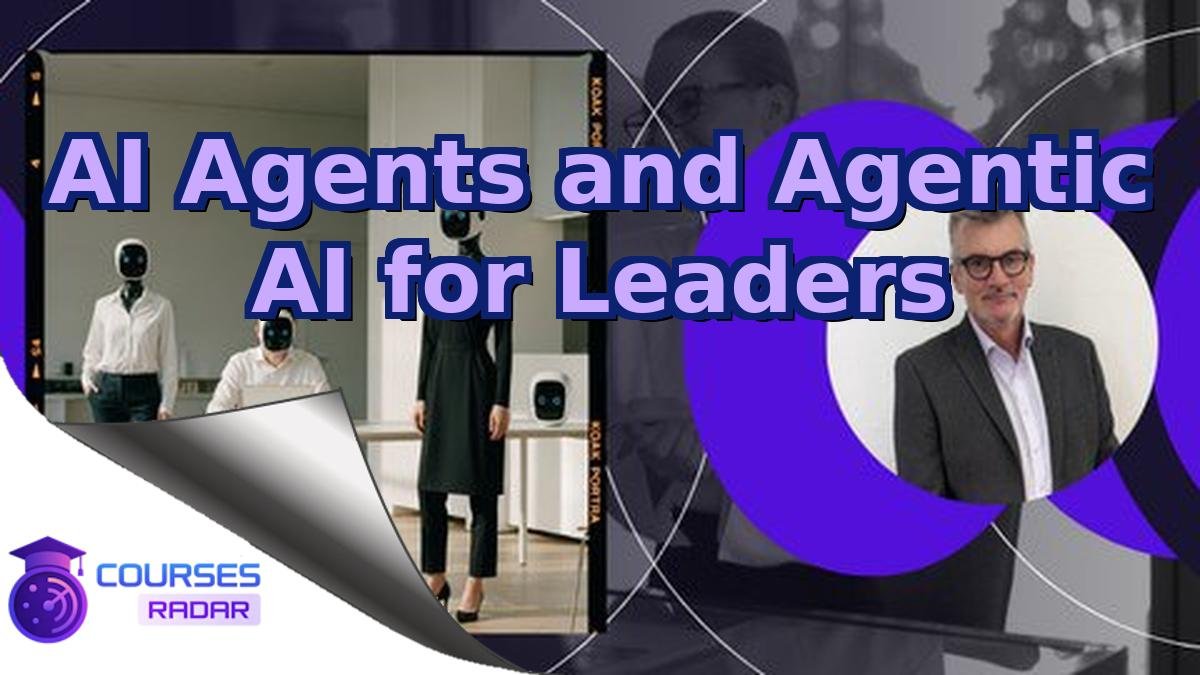 AI Agents and Agentic AI for Leaders