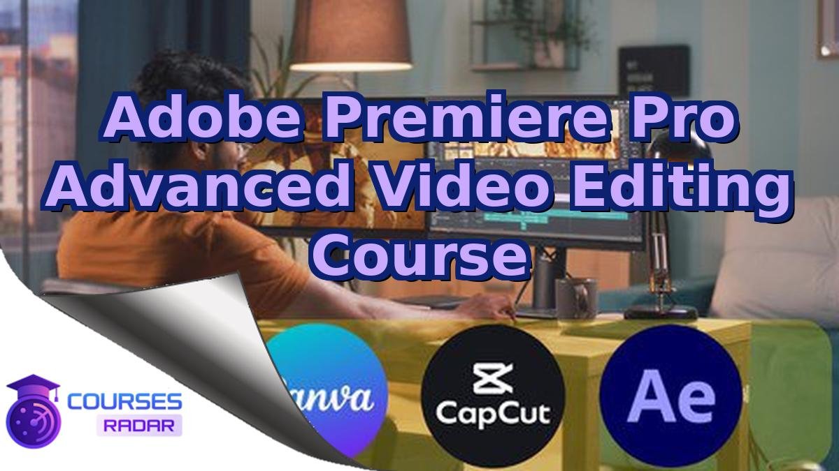 Adobe Premiere Pro Advanced Video Editing Course