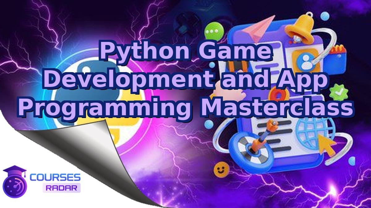 Python Game Development and App Programming Masterclass