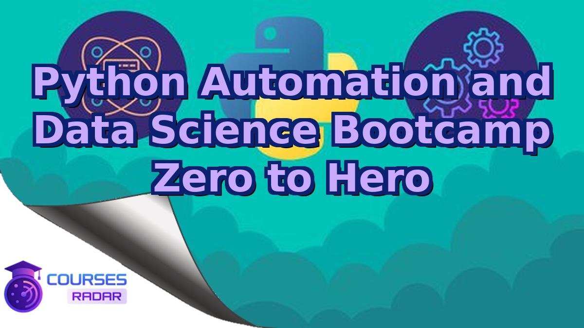 Python Automation and Data Science Bootcamp Zero to Hero