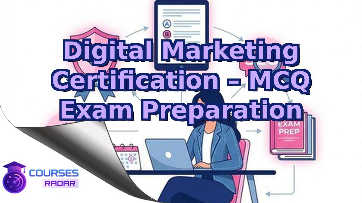 Digital Marketing Certification – MCQ Exam Preparation