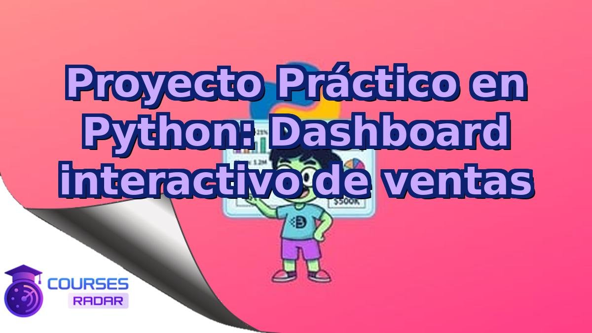 Proyecto Práctico en Python: Dashboard interactivo de ventas