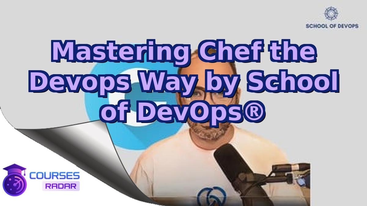 Mastering Chef the Devops Way by School of DevOps®