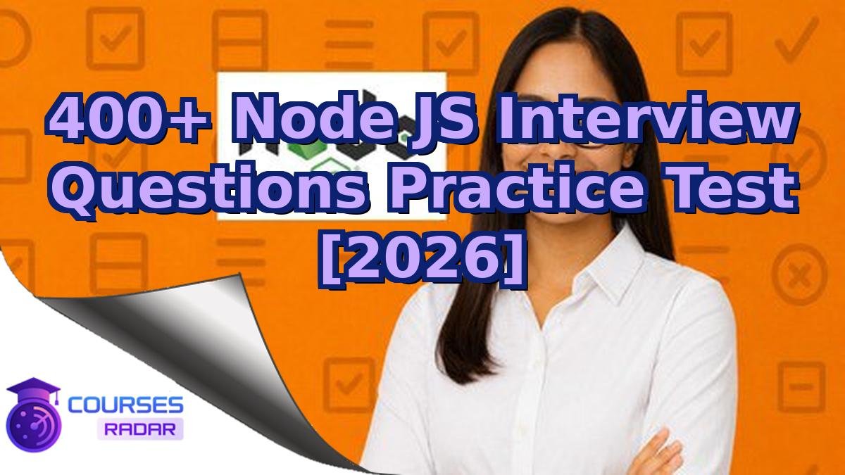 400+ Node JS Interview Questions Practice Test [2026]