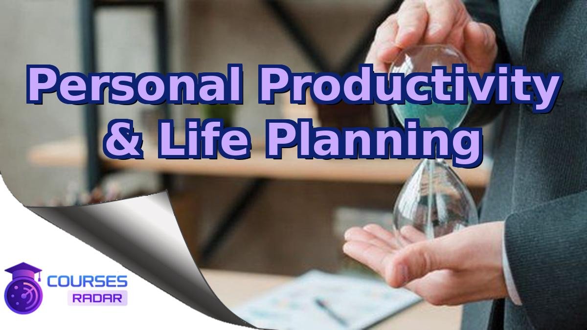 Personal Productivity & Life Planning
