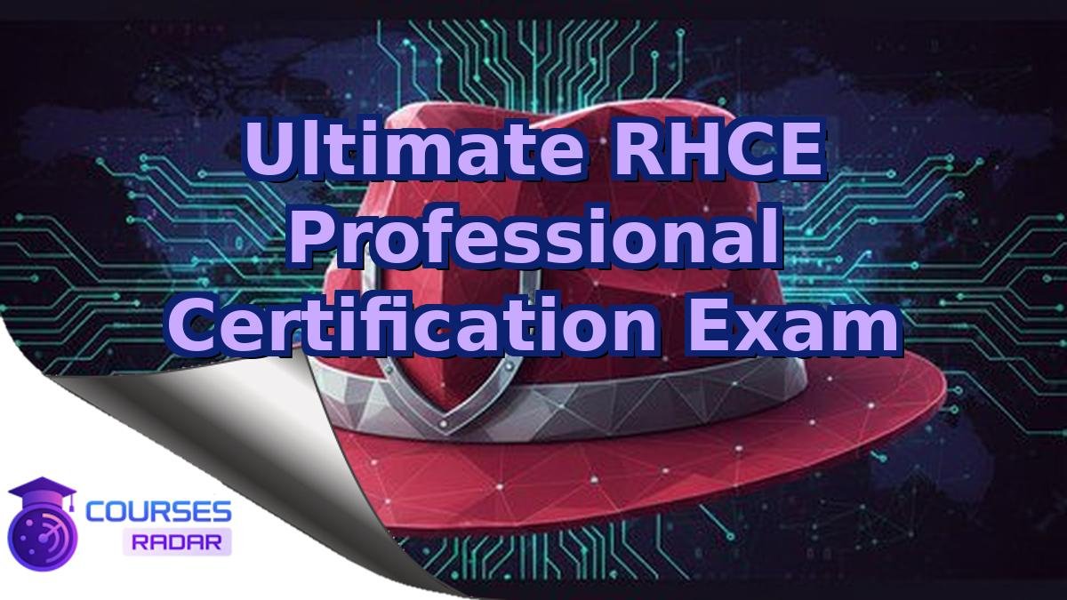 Ultimate RHCE Professional Certification Exam