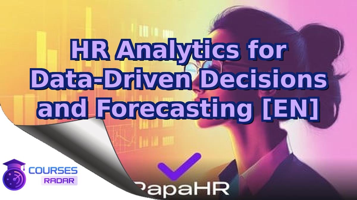 HR Analytics for Data-Driven Decisions and Forecasting [EN]