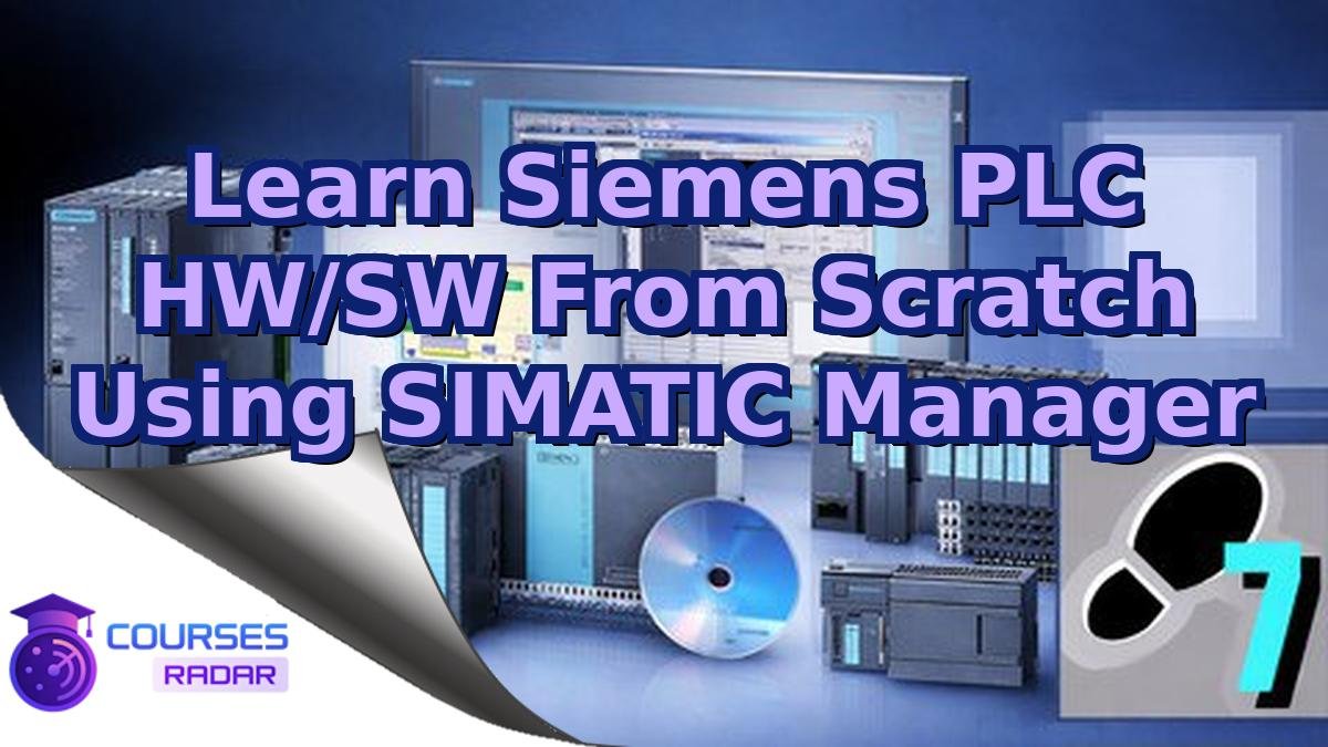 Learn Siemens PLC HW/SW From Scratch Using SIMATIC Manager