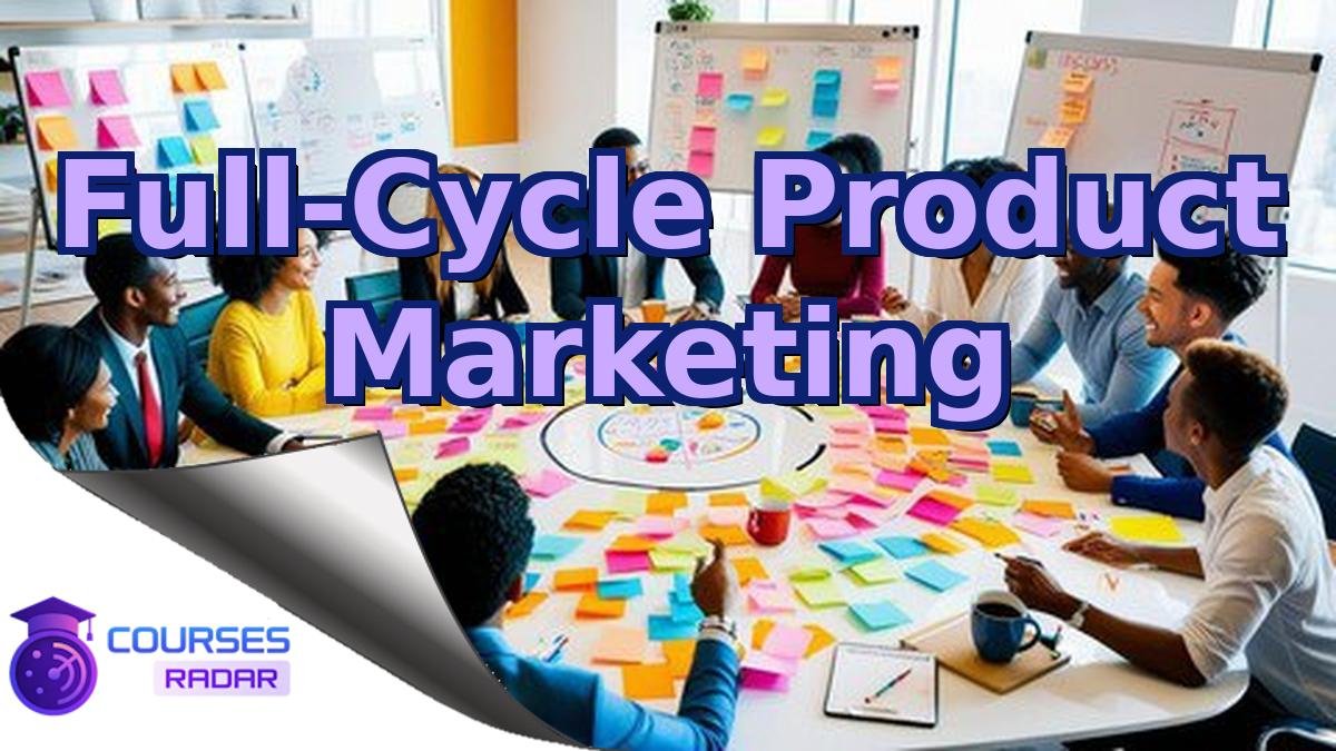 Full-Cycle Product Marketing