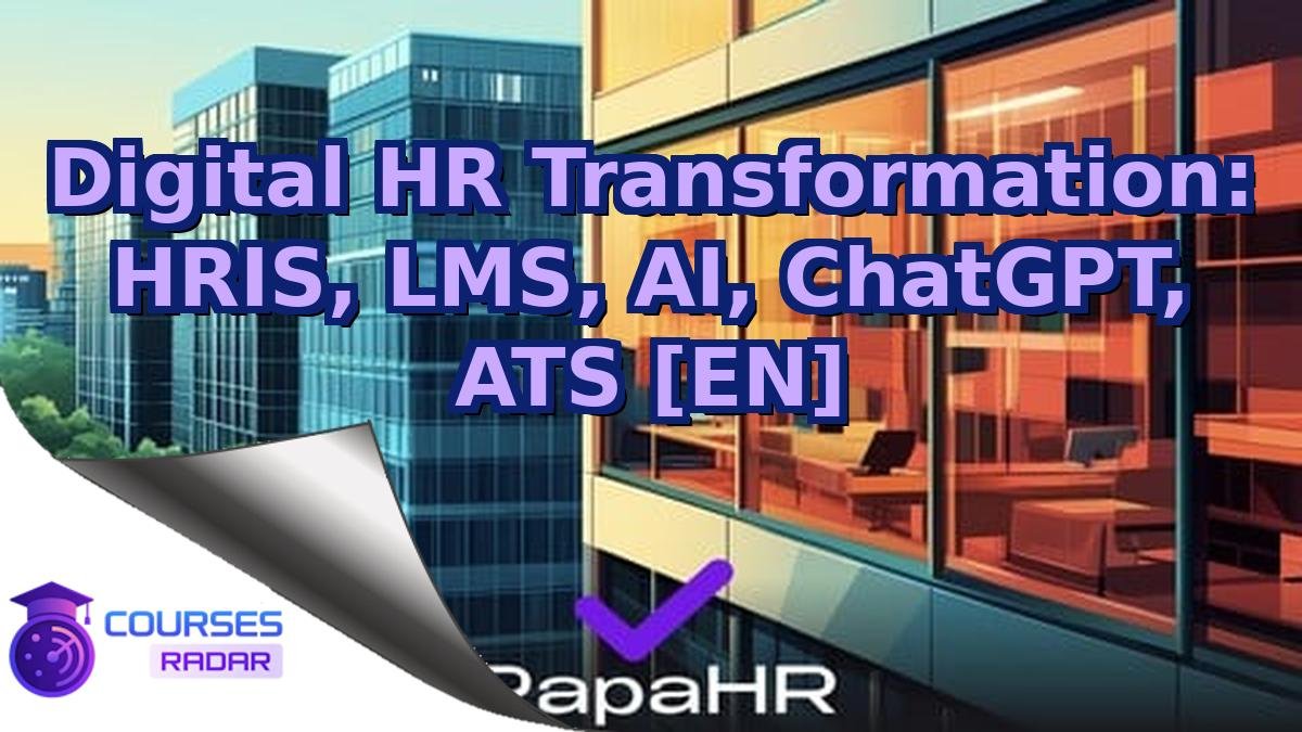 Digital HR Transformation: HRIS, LMS, AI, ChatGPT, ATS [EN]