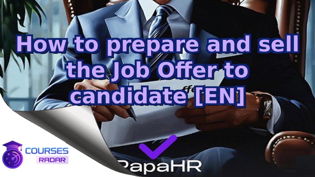 How to prepare and sell the Job Offer to candidate [EN]