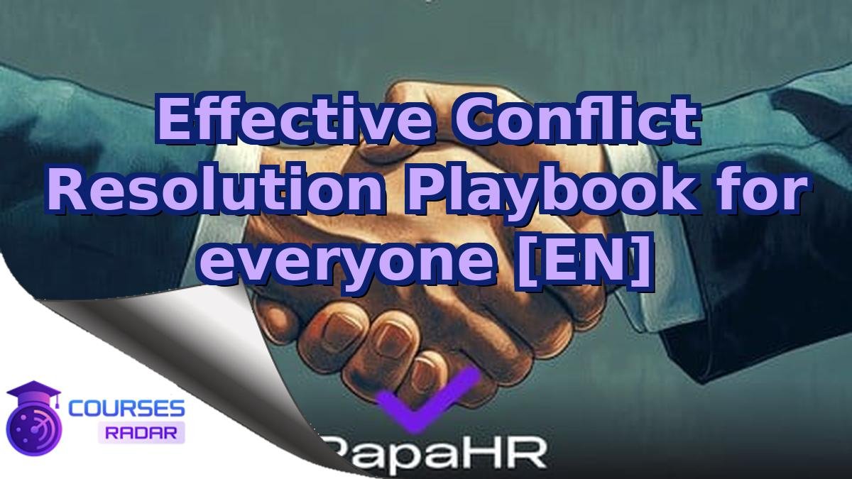 Effective Conflict Resolution Playbook for everyone [EN]