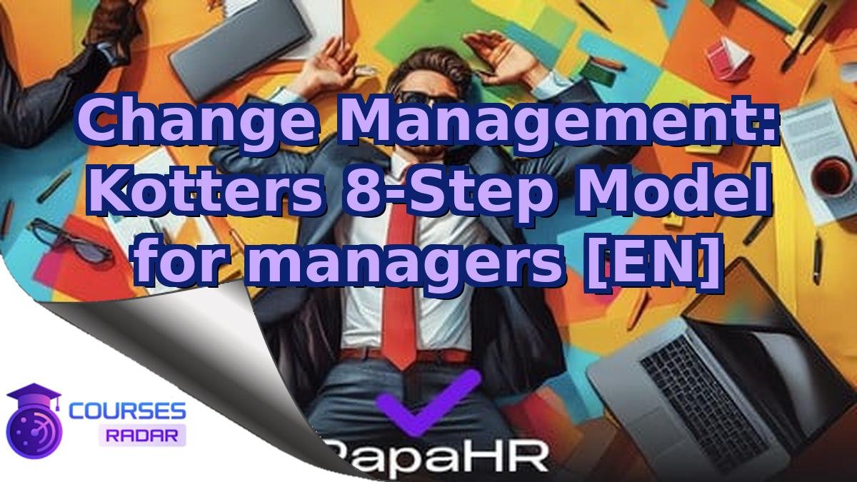 Change Management: Kotters 8-Step Model for managers [EN]