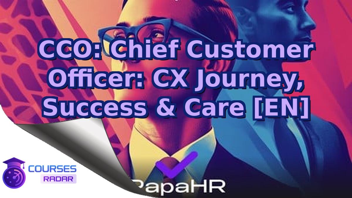 CCO: Chief Customer Officer: CX Journey, Success & Care [EN]