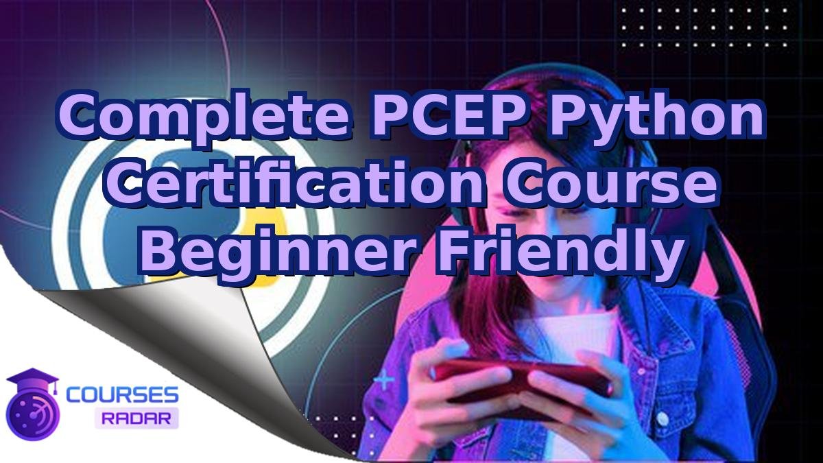 Complete PCEP Python Certification Course Beginner Friendly