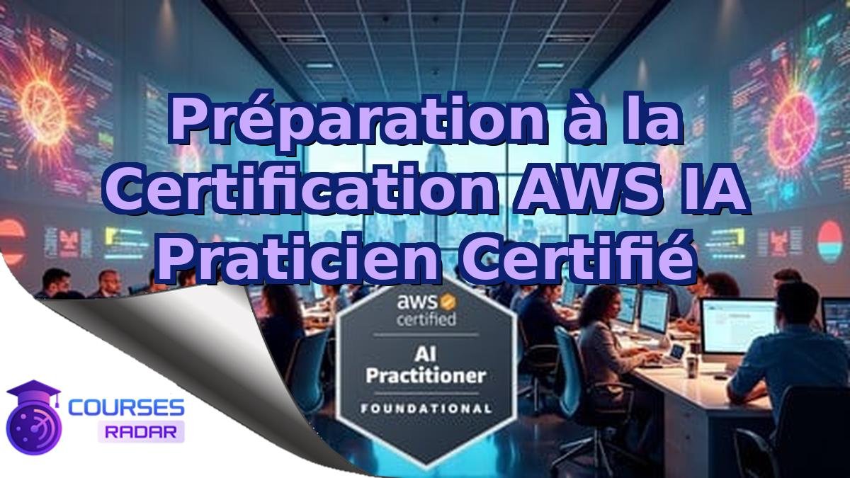 Préparation à la Certification AWS IA Praticien Certifié
