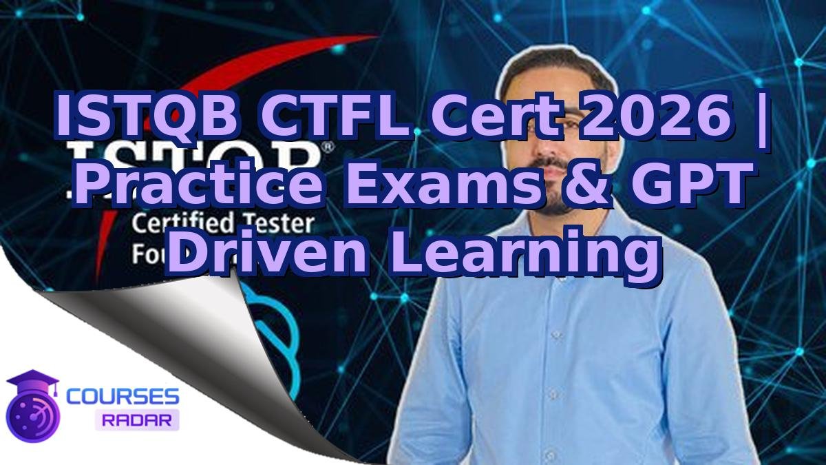 ISTQB CTFL Cert 2026 | Practice Exams & GPT Driven Learning