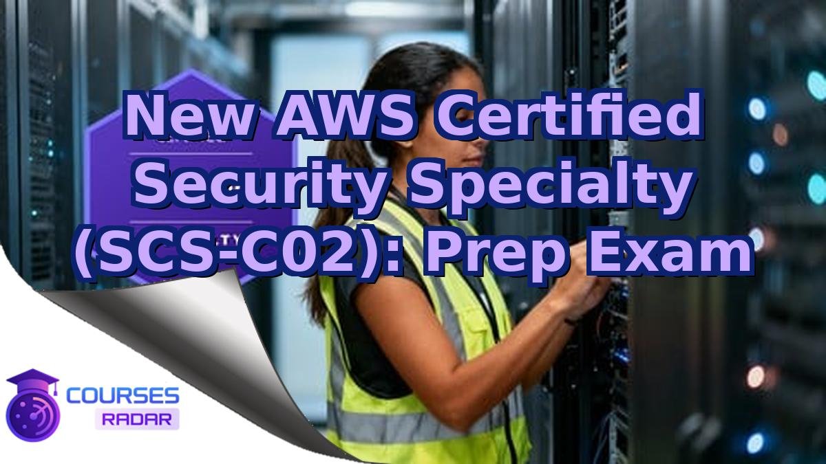 New AWS Certified Security Specialty (SCS-C02): Prep Exam