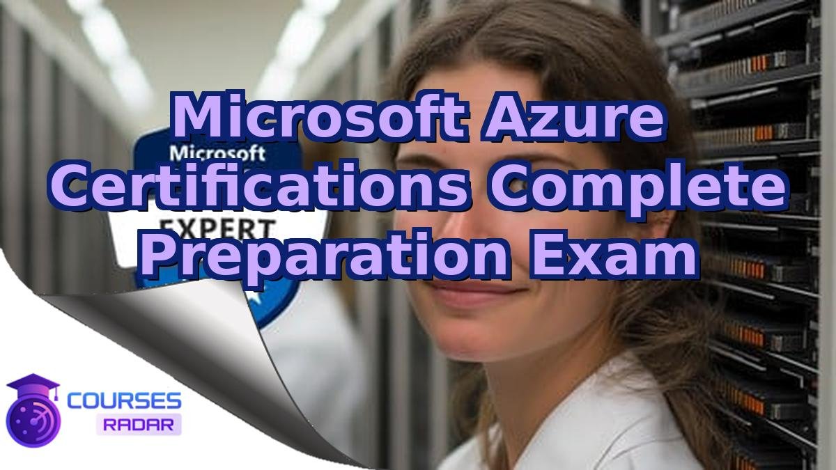 Microsoft Azure Certifications Complete Preparation Exam