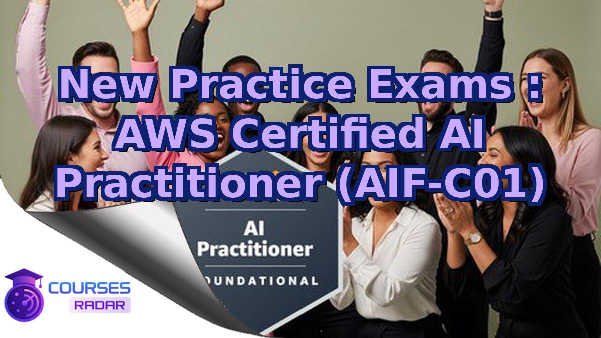New Practice Exams : AWS Certified AI Practitioner (AIF-C01)
