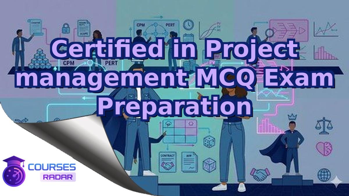 Certified in Project management MCQ Exam Preparation