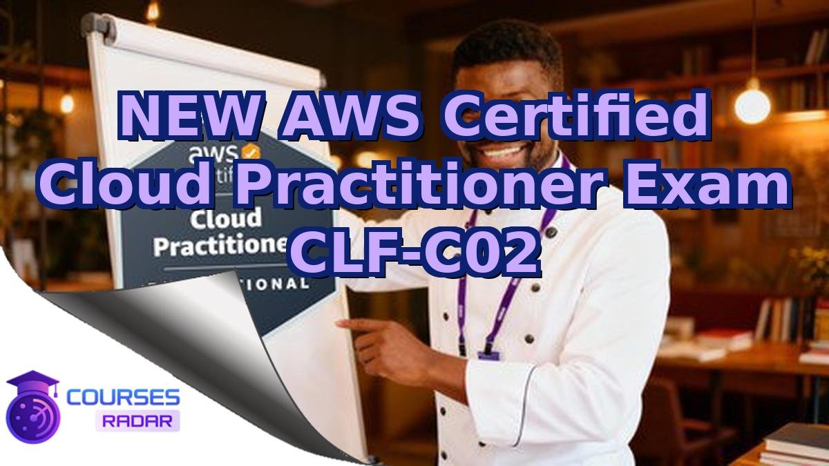 NEW AWS Certified Cloud Practitioner Exam CLF-C02