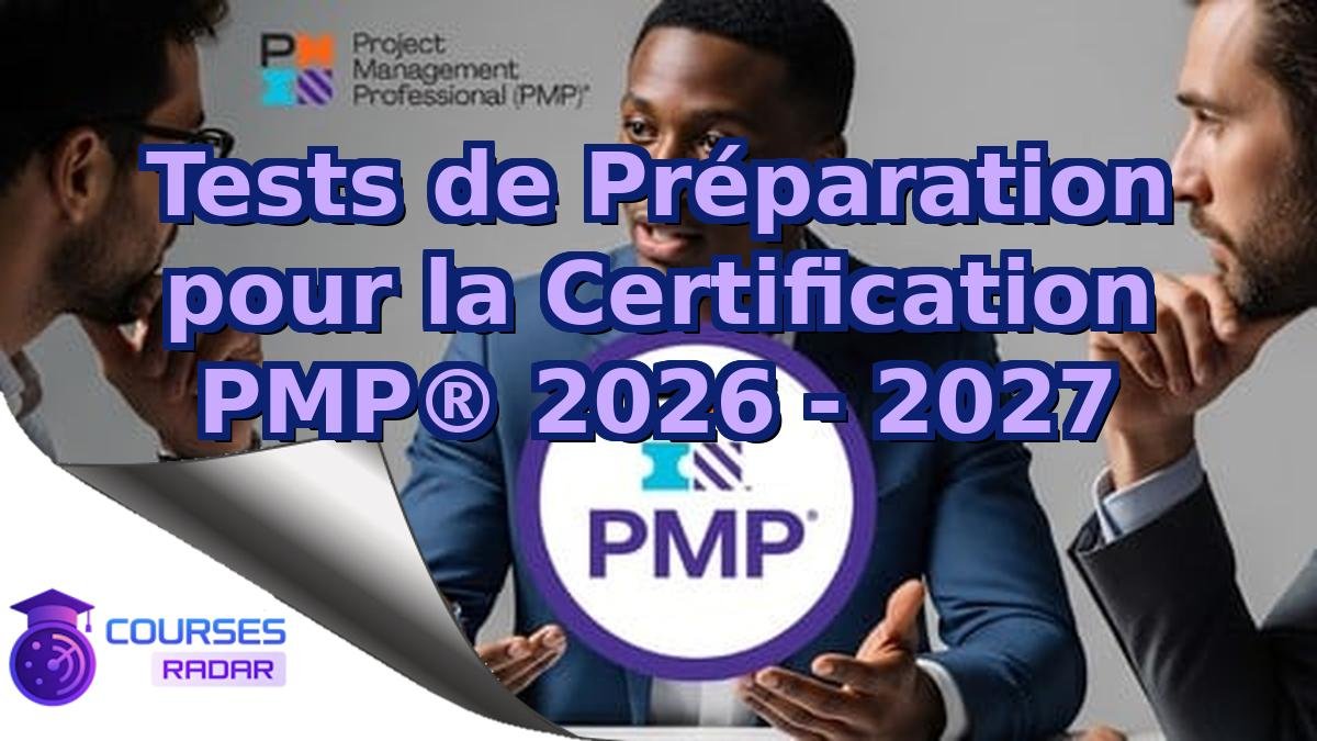 Tests de Préparation pour la Certification PMP® 2026 - 2027