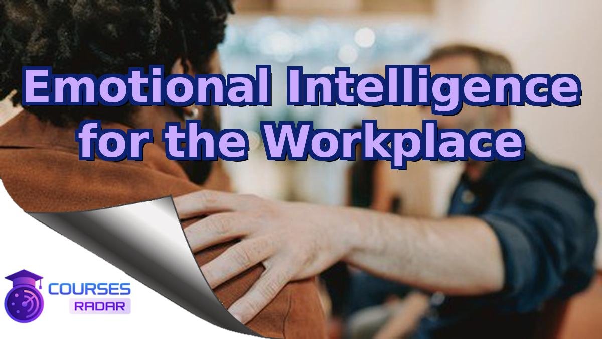 Emotional Intelligence for the Workplace