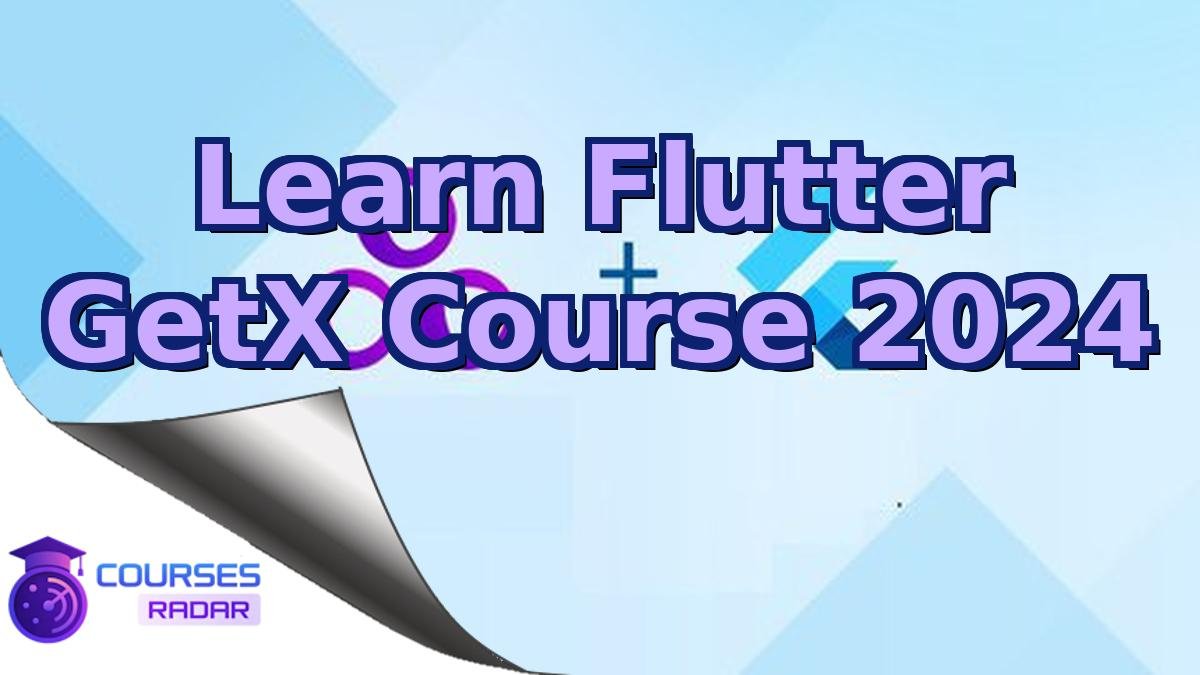 Learn Flutter GetX Course 2024