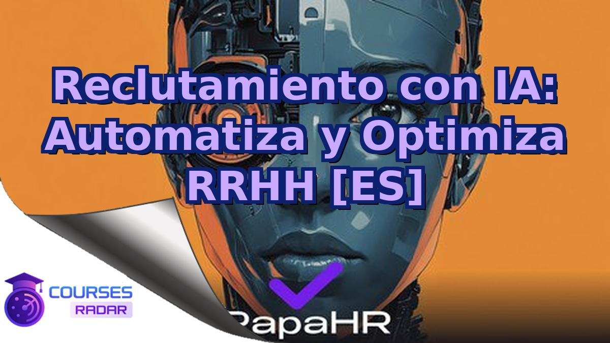 Reclutamiento con IA: Automatiza y Optimiza RRHH [ES]