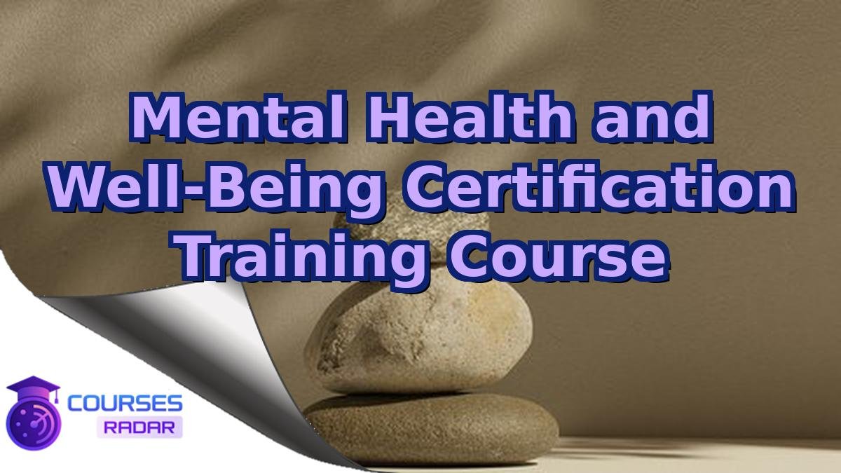 Mental Health and Well-Being Certification Training Course