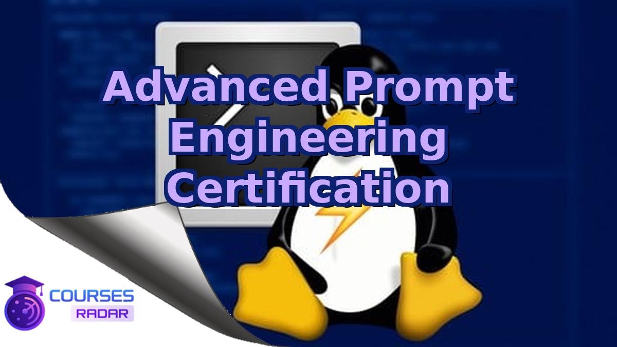 Advanced Prompt Engineering Certification