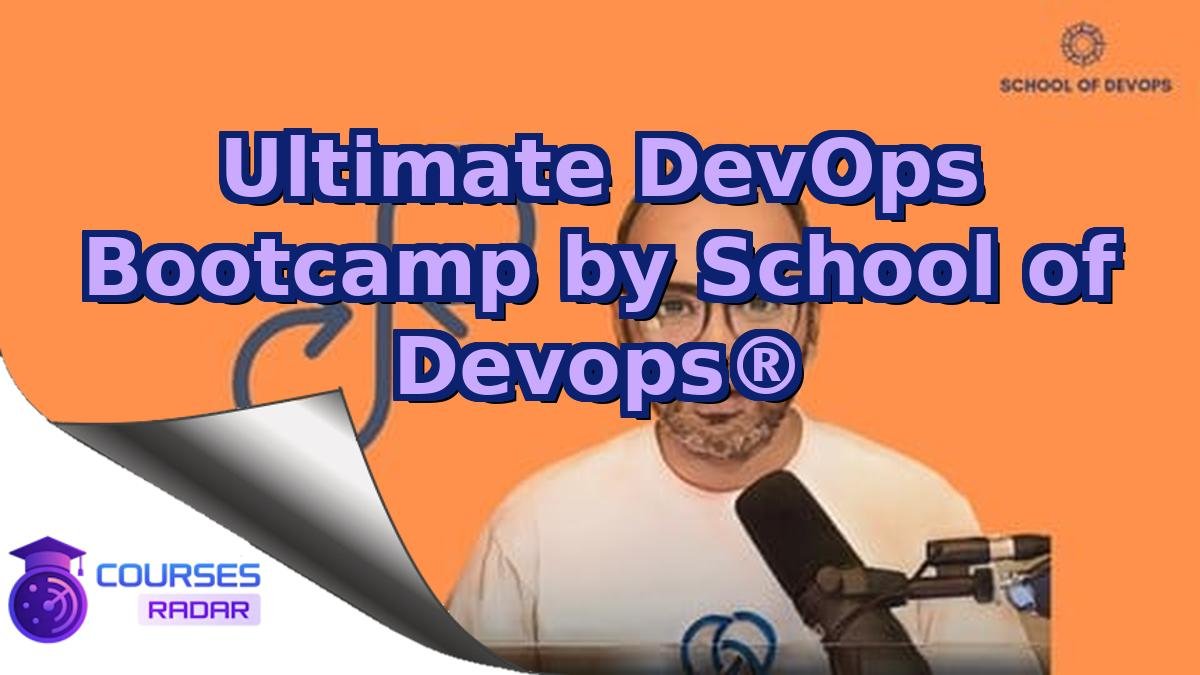 Ultimate DevOps Bootcamp by School of Devops®
