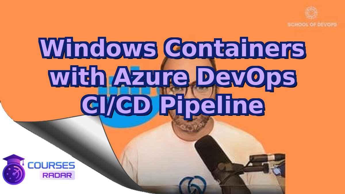 Windows Containers with Azure DevOps CI/CD Pipeline