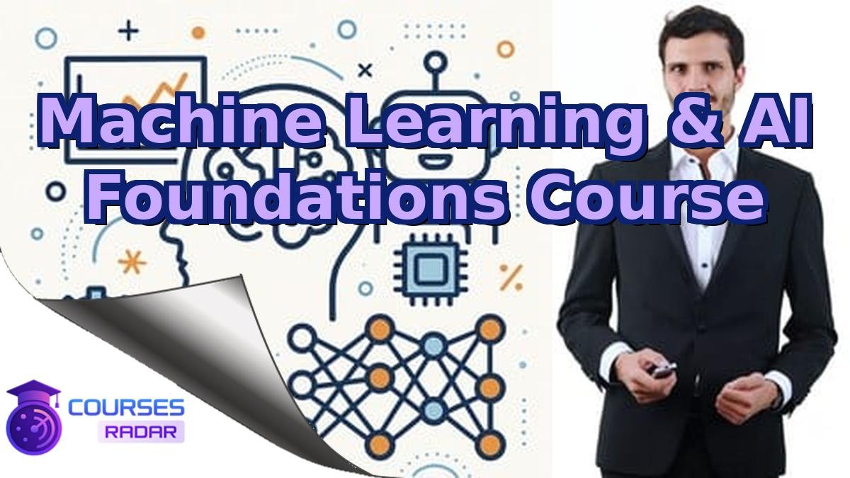 Machine Learning & AI Foundations Course