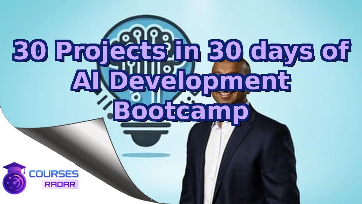 30 Projects in 30 days of AI Development Bootcamp
