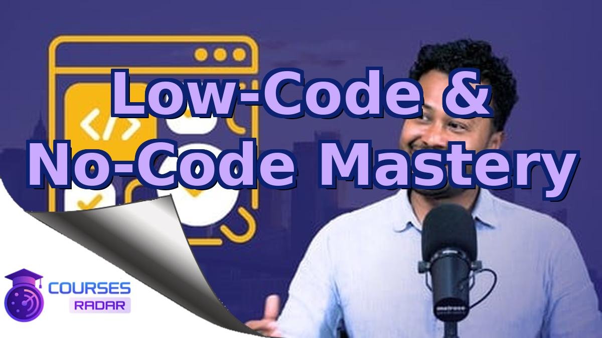 Low-Code & No-Code Mastery