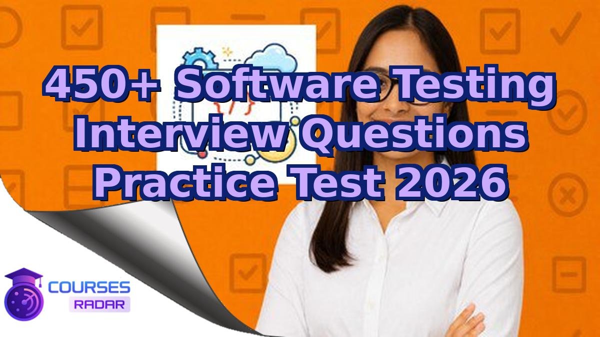 450+ Software Testing Interview Questions Practice Test 2026